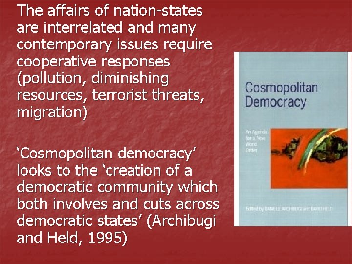 The affairs of nation-states are interrelated and many contemporary issues require cooperative responses (pollution,