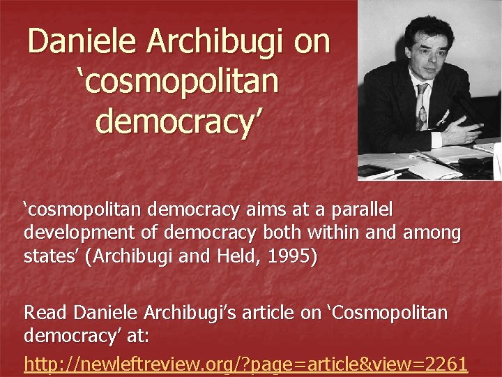 Daniele Archibugi on ‘cosmopolitan democracy’ ‘cosmopolitan democracy aims at a parallel development of democracy