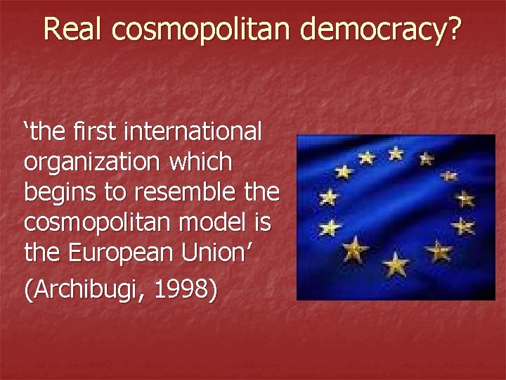 Real cosmopolitan democracy? ‘the first international organization which begins to resemble the cosmopolitan model