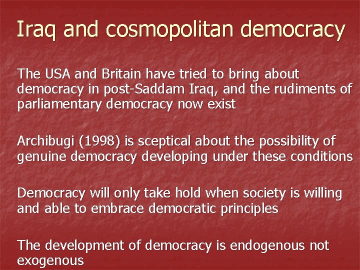 Iraq and cosmopolitan democracy The USA and Britain have tried to bring about democracy