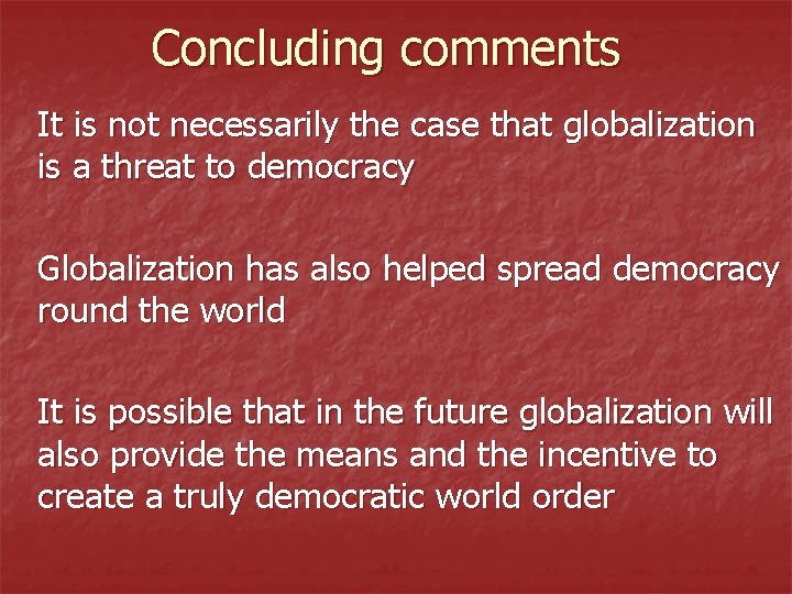 Concluding comments It is not necessarily the case that globalization is a threat to