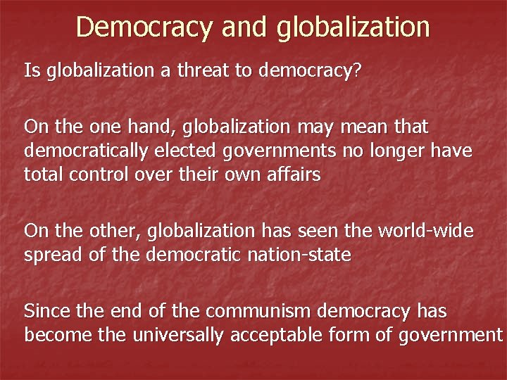 Democracy and globalization Is globalization a threat to democracy? On the one hand, globalization