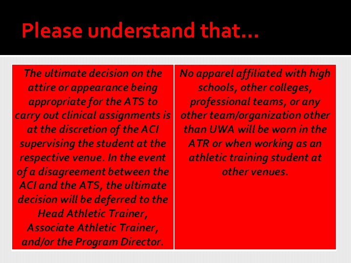 Please understand that… The ultimate decision on the No apparel affiliated with high attire