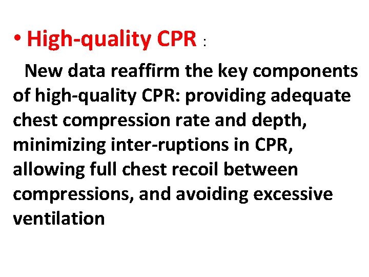  • High-quality CPR : New data reaffirm the key components of high-quality CPR: