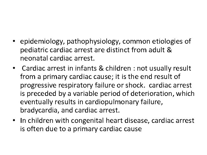  • epidemiology, pathophysiology, common etiologies of pediatric cardiac arrest are distinct from adult