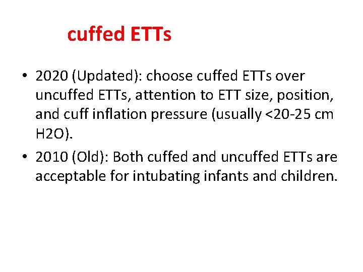 cuffed ETTs • 2020 (Updated): choose cuffed ETTs over uncuffed ETTs, attention to ETT