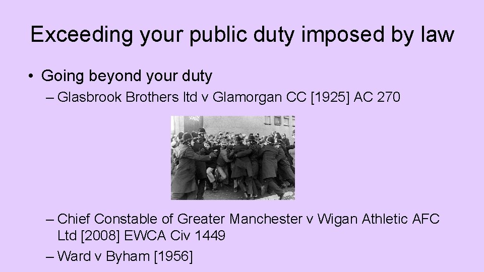 Exceeding your public duty imposed by law • Going beyond your duty – Glasbrook