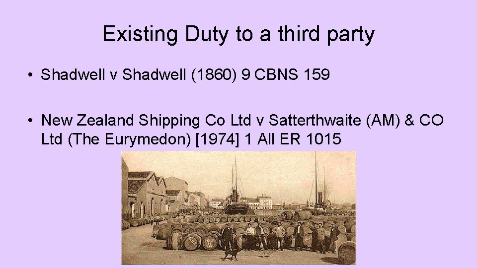 Existing Duty to a third party • Shadwell v Shadwell (1860) 9 CBNS 159