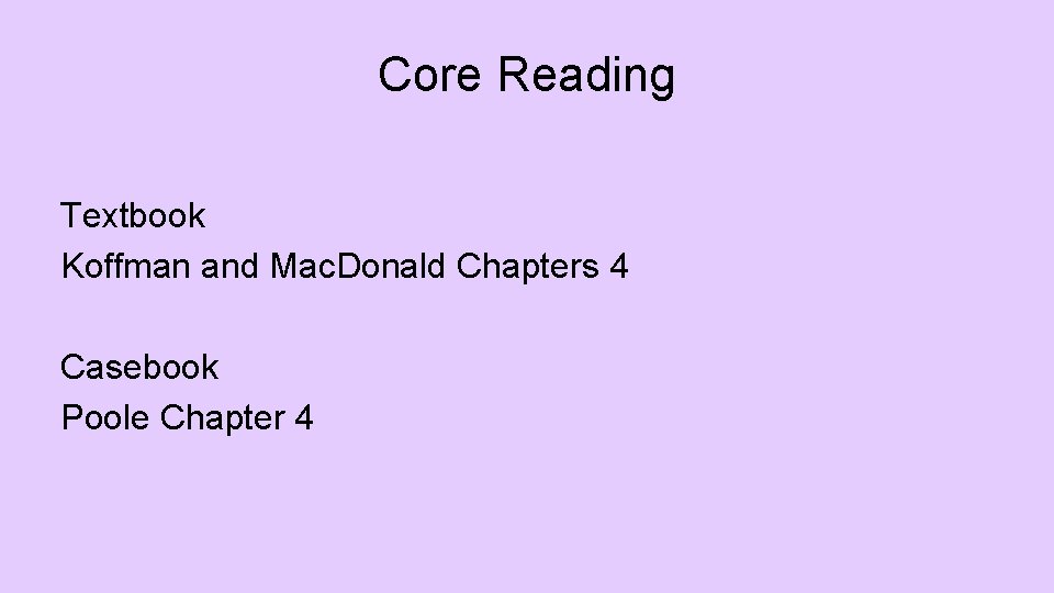 Core Reading Textbook Koffman and Mac. Donald Chapters 4 Casebook Poole Chapter 4 