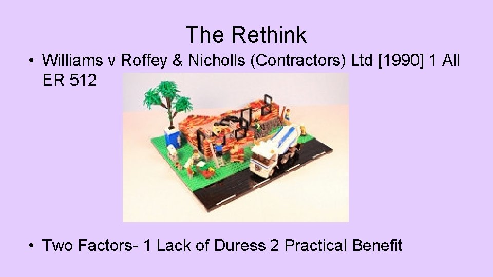 The Rethink • Williams v Roffey & Nicholls (Contractors) Ltd [1990] 1 All ER