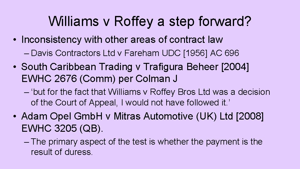 Williams v Roffey a step forward? • Inconsistency with other areas of contract law