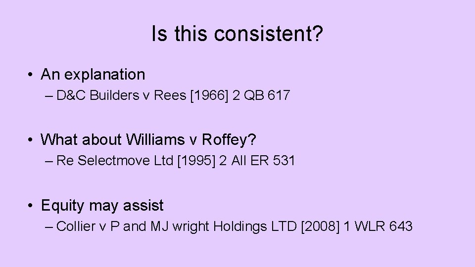 Is this consistent? • An explanation – D&C Builders v Rees [1966] 2 QB