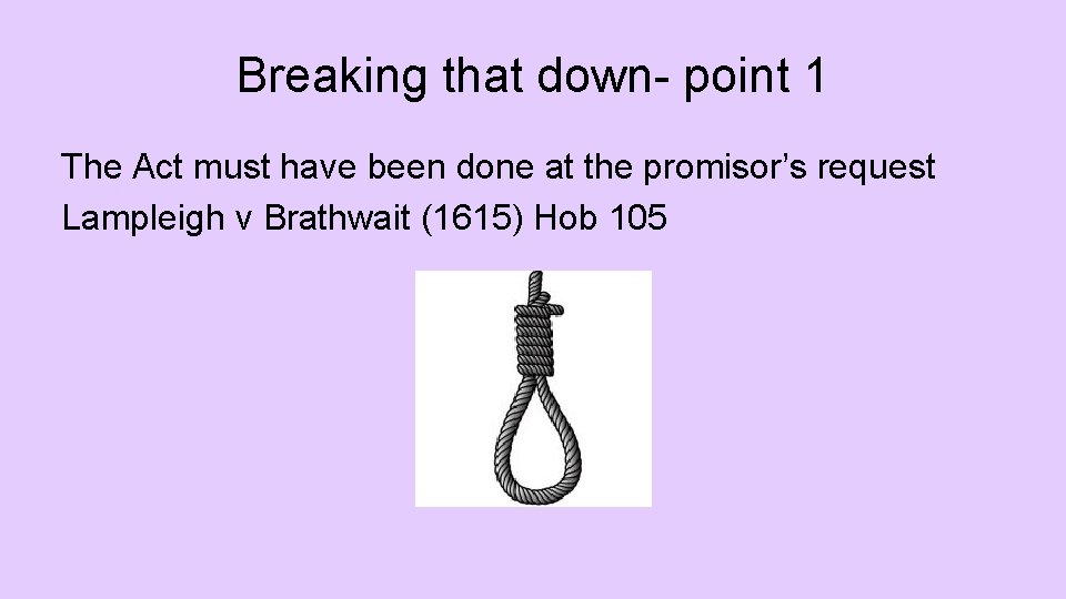 Breaking that down- point 1 The Act must have been done at the promisor’s