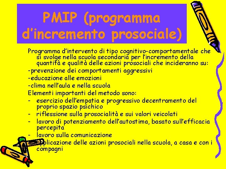 PMIP (programma d’incremento prosociale) Programma d’intervento di tipo cognitivo-comportamentale che si svolge nella scuola