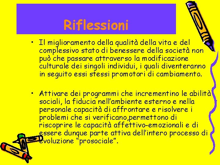 Riflessioni • Il miglioramento della qualità della vita e del complessivo stato di benessere