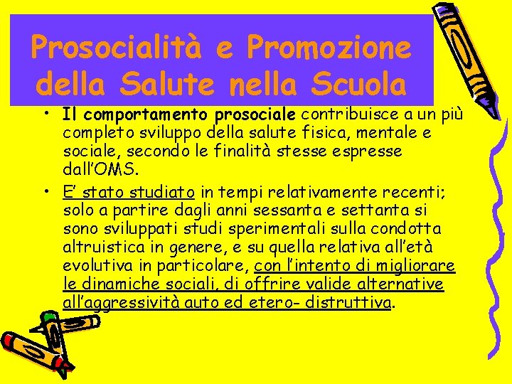 Prosocialità e Promozione della Salute nella Scuola • Il comportamento prosociale contribuisce a un