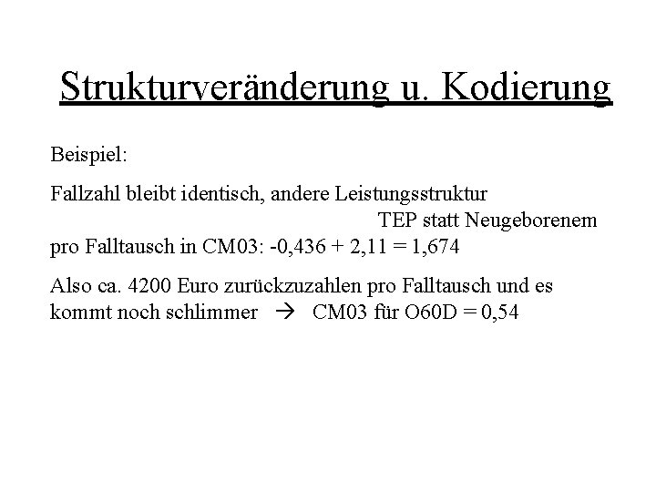 Strukturveränderung u. Kodierung Beispiel: Fallzahl bleibt identisch, andere Leistungsstruktur TEP statt Neugeborenem pro Falltausch