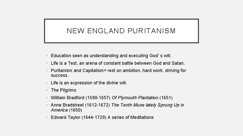NEW ENGLAND PURITANISM • Education seen as understanding and executing God’ s will. •