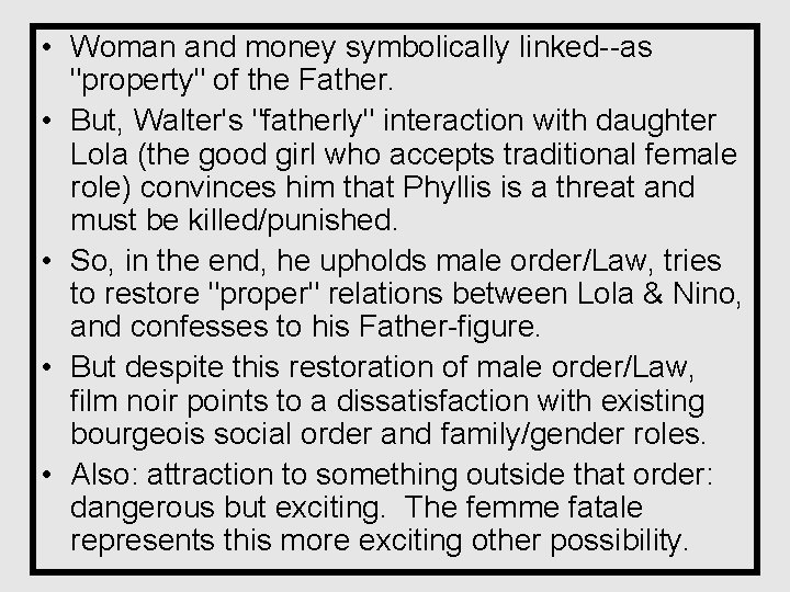  • Woman and money symbolically linked--as "property" of the Father. • But, Walter's