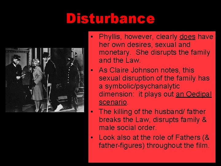 Disturbance • Phyllis, however, clearly does have her own desires, sexual and monetary. She