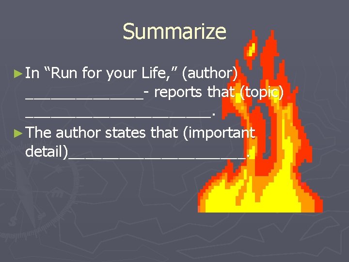 Summarize ► In “Run for your Life, ” (author) _______- reports that (topic) ___________.