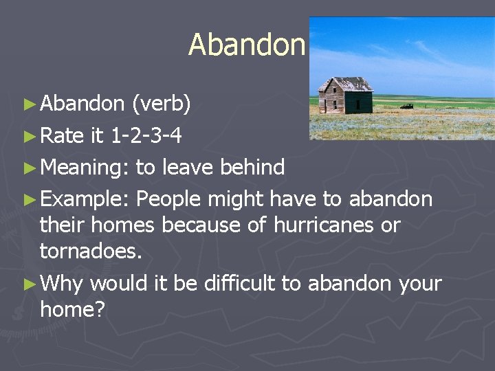 Abandon ► Abandon (verb) ► Rate it 1 -2 -3 -4 ► Meaning: to