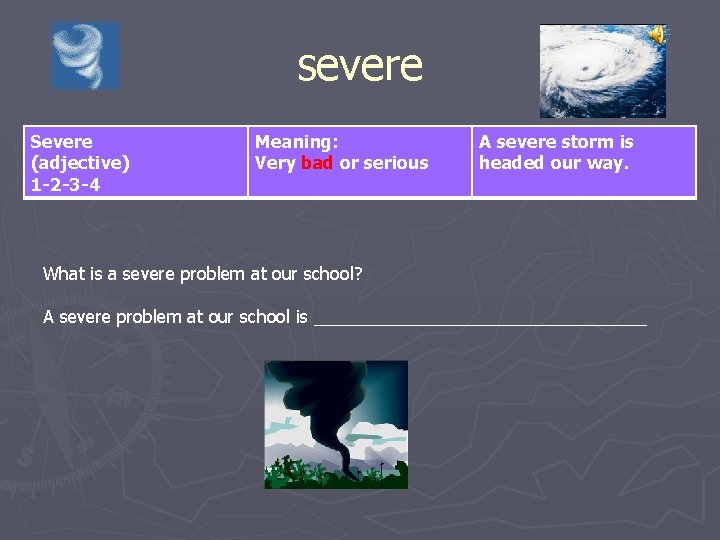 severe Severe (adjective) 1 -2 -3 -4 Meaning: Very bad or serious A severe