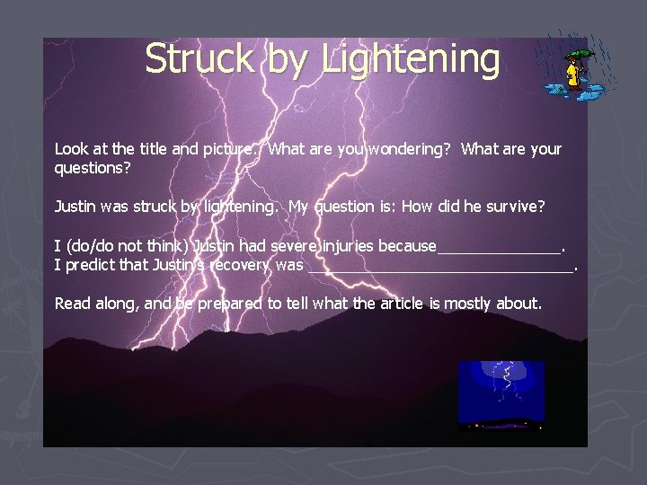 Struck by Lightening Look at the title and picture. What are you wondering? What