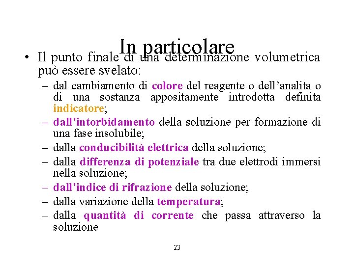  • In particolare Il punto finale di una determinazione volumetrica può essere svelato: