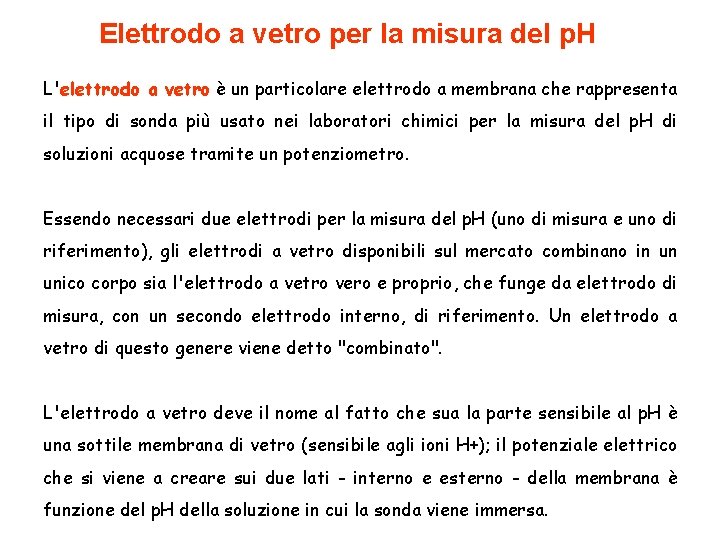 Elettrodo a vetro per la misura del p. H L'elettrodo a vetro è un