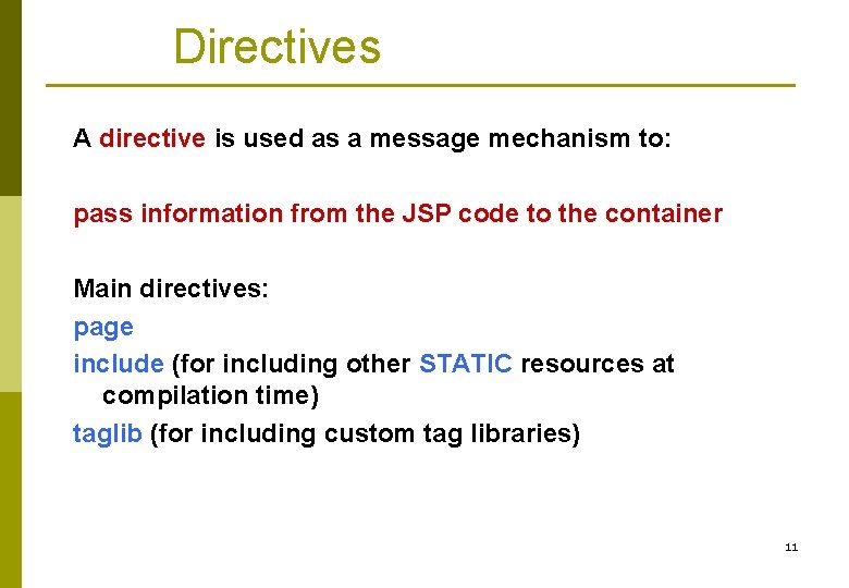 Directives A directive is used as a message mechanism to: pass information from the