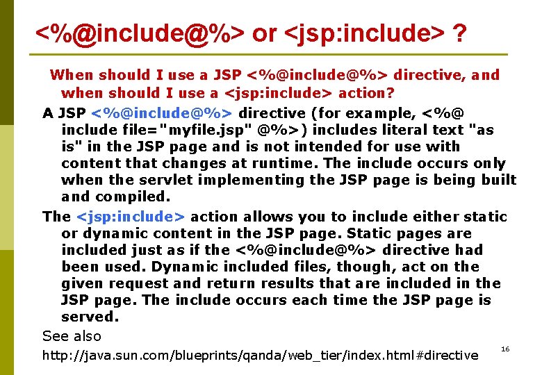 <%@include@%> or <jsp: include> ? When should I use a JSP <%@include@%> directive, and