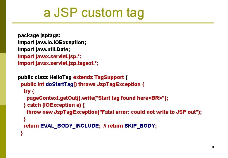 a JSP custom tag package jsptags; import java. io. IOException; import java. util. Date;