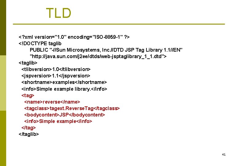 TLD <? xml version="1. 0" encoding="ISO-8859 -1" ? > <!DOCTYPE taglib PUBLIC "-//Sun Microsystems,