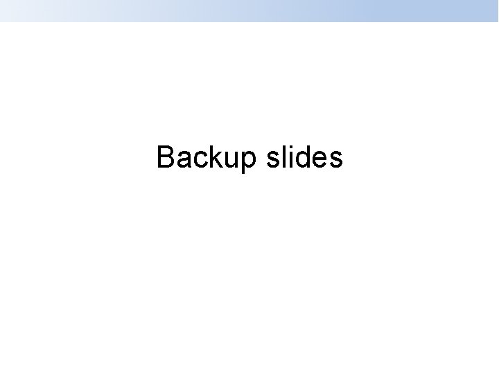 Backup slides 