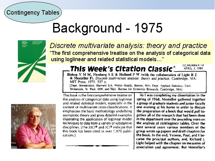 Contingency Tables Background - 1975 Discrete multivariate analysis: theory and practice “The first comprehensive