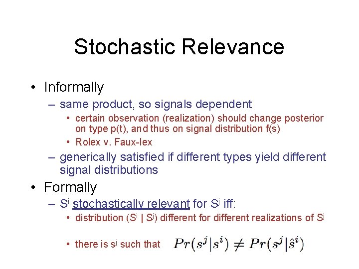 Stochastic Relevance • Informally – same product, so signals dependent • certain observation (realization)