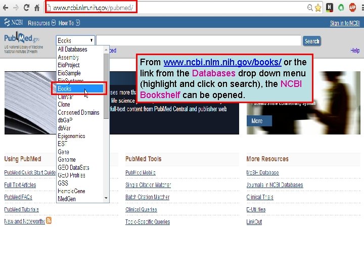 From www. ncbi. nlm. nih. gov/books/ or the link from the Databases drop down