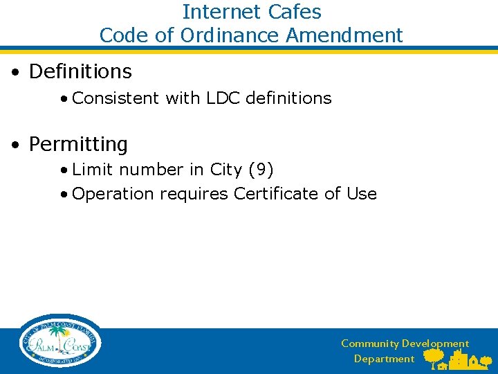 Internet Cafes Code of Ordinance Amendment • Definitions • Consistent with LDC definitions •