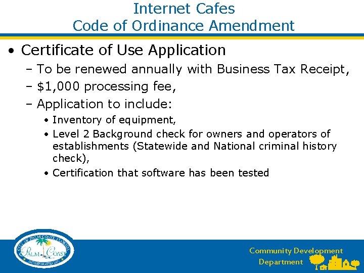 Internet Cafes Code of Ordinance Amendment • Certificate of Use Application – To be