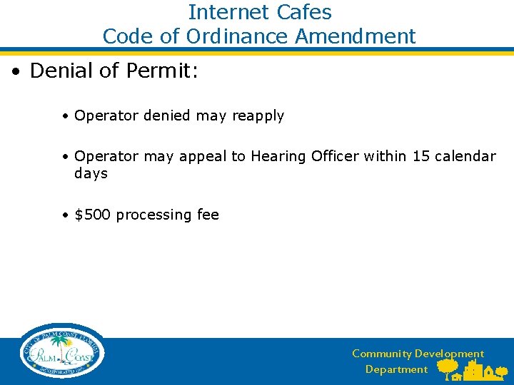 Internet Cafes Code of Ordinance Amendment • Denial of Permit: • Operator denied may