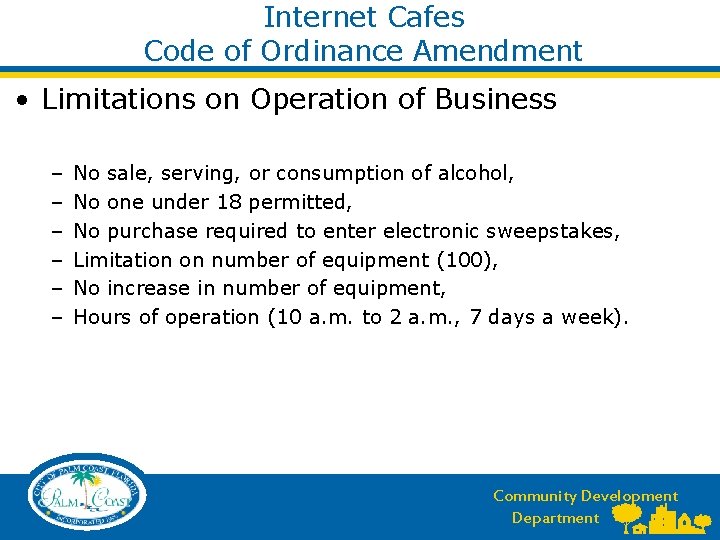 Internet Cafes Code of Ordinance Amendment • Limitations on Operation of Business – –