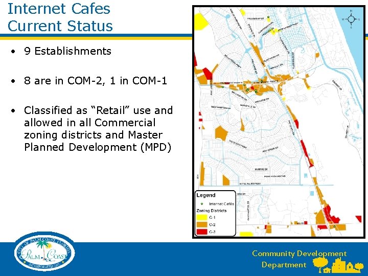 Internet Cafes Current Status • 9 Establishments • 8 are in COM-2, 1 in