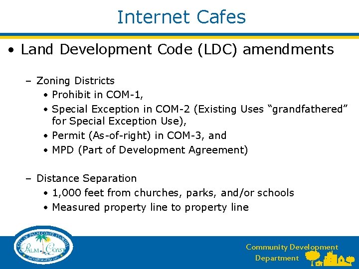Internet Cafes • Land Development Code (LDC) amendments – Zoning Districts • Prohibit in