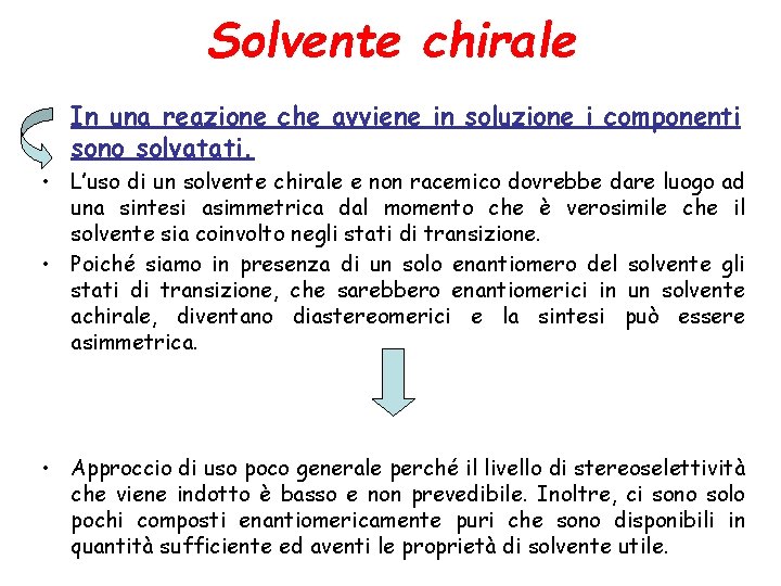 Solvente chirale • In una reazione che avviene in soluzione i componenti sono solvatati.