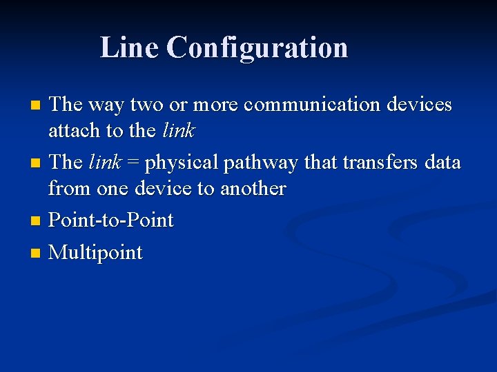 Line Configuration The way two or more communication devices attach to the link n