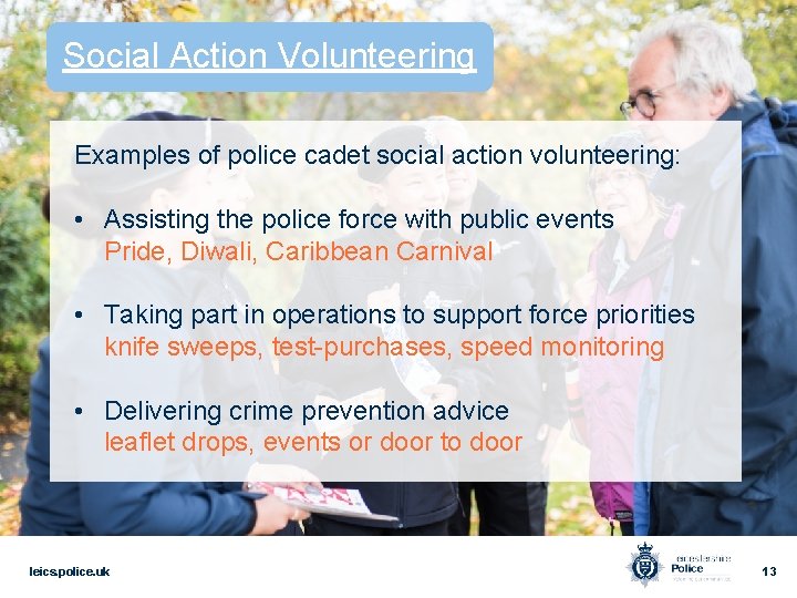 Social Action Volunteering Examples of police cadet social action volunteering: • Assisting the police