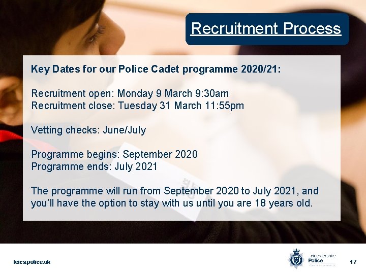 Recruitment Process Key Dates for our Police Cadet programme 2020/21: Recruitment open: Monday 9
