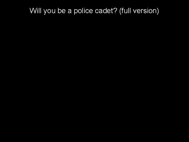 H Will you be a police cadet? (full version) H leics. police. uk 4