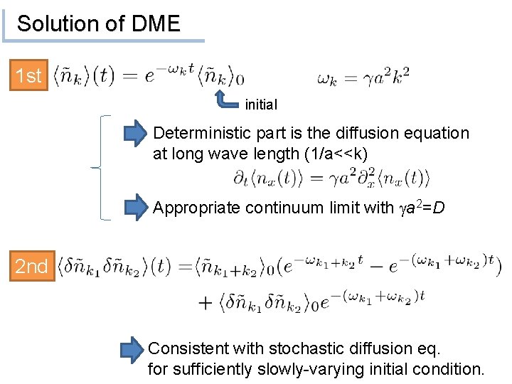 Solution of DME 1 st initial Deterministic part is the diffusion equation at long